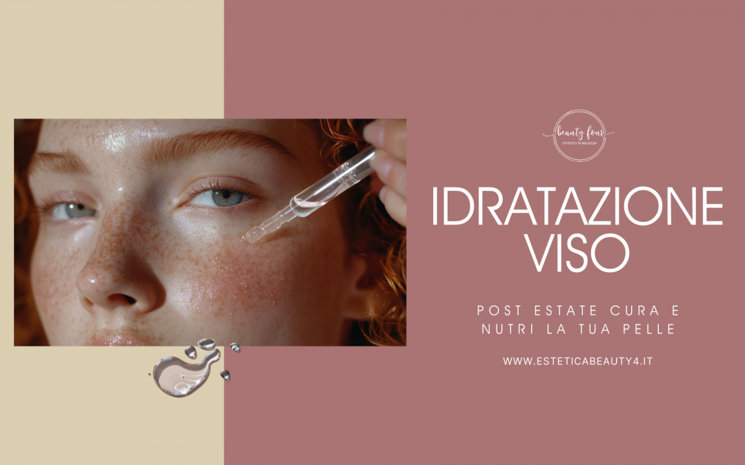 Idratazione viso post-estate: perché (e come) rimettere in forma la pelle